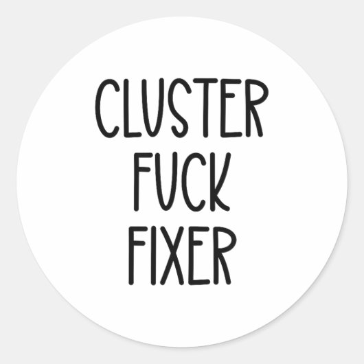 Cluster For Fixer Of Everything Coworkers Chaos Co Runder Aufkleber (Vorderseite)