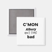 c'mon Albury ist nicht so schlecht Magnet (Vorderseite/Rückseite)