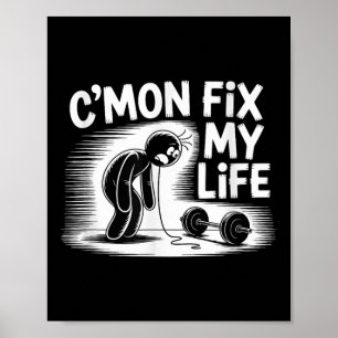 Cmon Fix My Life Dumbell Design Funny Fitness Poster