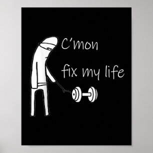 Cmon Fix My Life Dumbell Design Funny Fitness Work Poster