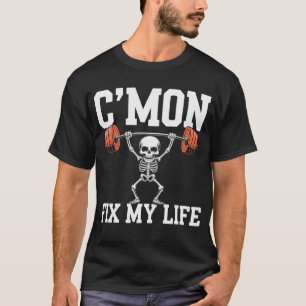 Cmon Fix My Life Skeletts Gym Workout Halloween T-Shirt