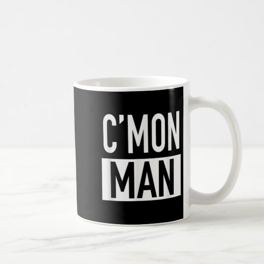 C'mon Man (come On Man) - Pular Quote Kaffeetasse (Rechts)