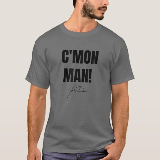 C'MON MAN! Joe Biden-Unterschrift T-Shirt (Vorderseite)