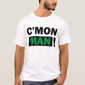 C'Mon Man T - Shirt (Vorderseite)