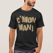 C'Mon Mann! Altes Gold2 T-Shirt (Vorderseite)