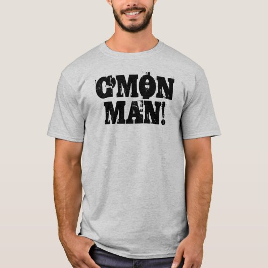 C'mon Mann!  Schmutz-Schwarzes T-Shirt (Vorderseite)