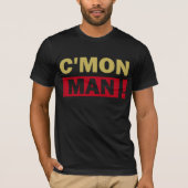 C'Mon Mann-T - Shirt (Vorderseite)