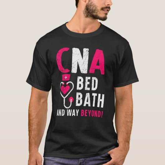 CNA Bed Bath und weit über die zertifizierte Krank T-Shirt (Vorderseite)