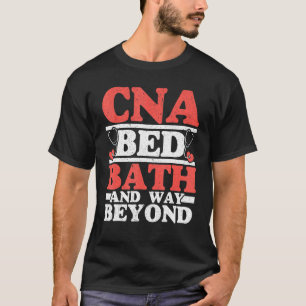 CNA Bed Bath und Weitweg über das sonnige CNA Lebe T-Shirt