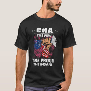 CNA die wenigen, die stolz auf den Wahnsinn sind T-Shirt