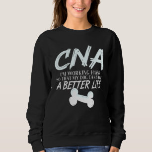 Cna Dog Better Life Certified Nursing Assistant Sweatshirt