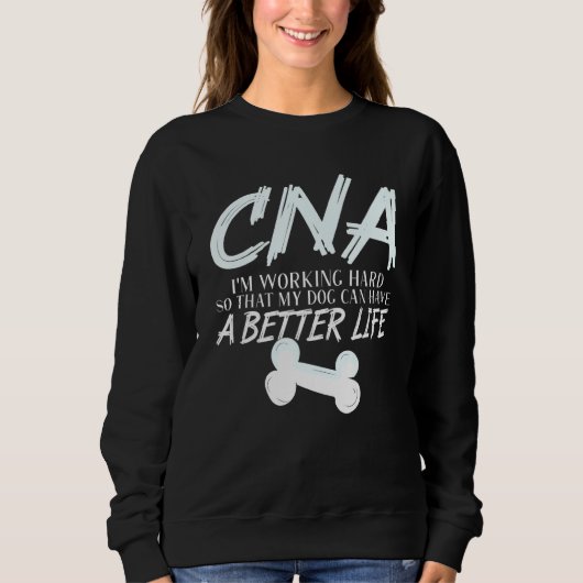 Cna Dog Better Life Certified Nursing Assistant Sweatshirt (Vorderseite)
