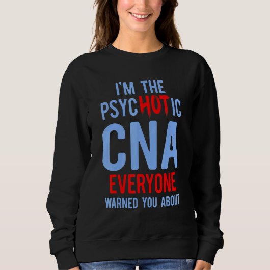 CNA Hot Certified Nursing Assistant 3 Sweatshirt (Vorderseite)