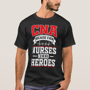 CNA Humor, weil auch Krankenschwestern Helden brau T-Shirt