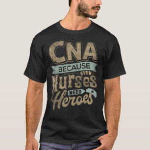 CNA Humor, weil auch Krankenschwestern Helden brau T-Shirt