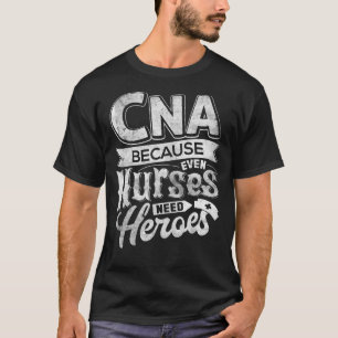 CNA Humor, weil auch Krankenschwestern Helden brau T-Shirt