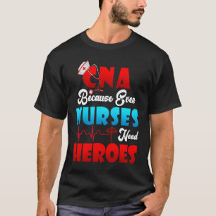 CNA Humor, weil auch Pflegekräfte Helden brauchen T-Shirt