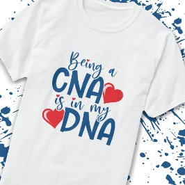 CNA ist in meiner DNA - zertifizierte Krankenpfleg T-Shirt