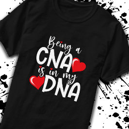 CNA ist in meiner DNA - zertifizierte Krankenpfleg T-Shirt