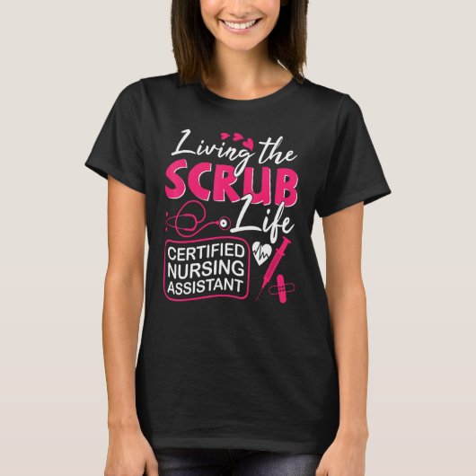 CNA Living The Scrubs Life Certified Nursing Assis T-Shirt (Vorderseite)