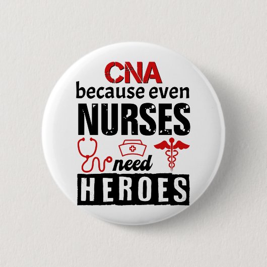 CNA, weil selbst Krankenschwestern Helden brauchen Button (Vorderseite)