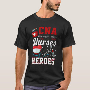 Cna Weil Sogar Pflegekräfte Helden Brauchen Humor T-Shirt