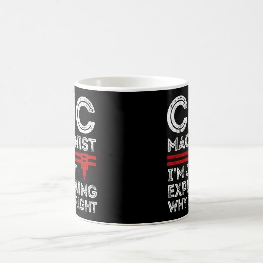 CNC-Machinist, ich erkläre nur, warum ich recht ha Kaffeetasse (Mittel)