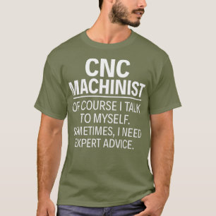 CNC-Machinist Natürlich spreche ich mit mir selbst T-Shirt