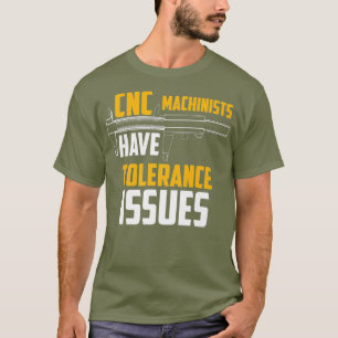CNC-Machinisten haben Toleranzprobleme Reparatur J T-Shirt