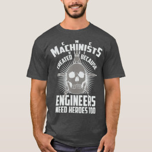 CNC-Maschinen wurden entwickelt Ingenieure brauche T-Shirt