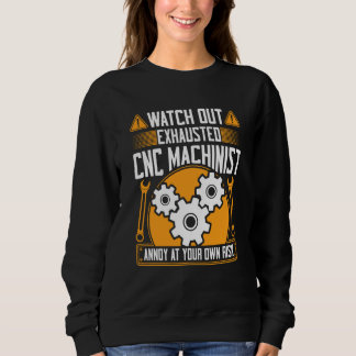 CNC-Maschinenführer aufgepasst Erschöpfter CNC-Mas Sweatshirt