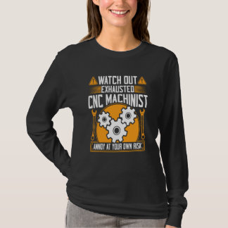 CNC-Maschinenführer aufgepasst Erschöpfter CNC-Mas T-Shirt