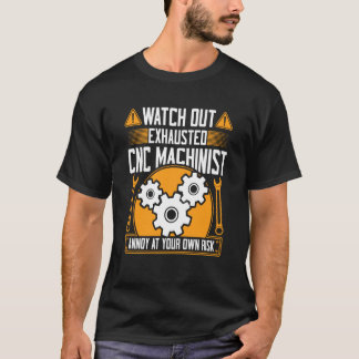 CNC-Maschinenführer aufgepasst Erschöpfter CNC-Mas T-Shirt