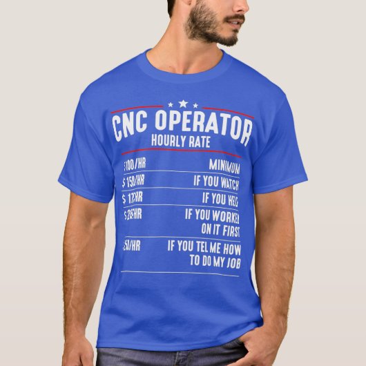 CNC Operator Hourly Rates cnc machinist T-Shirt (Vorderseite)