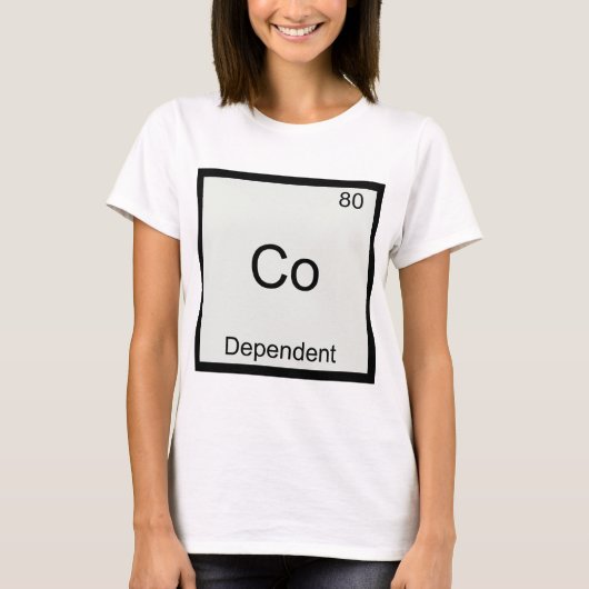 Co-Dependent Funny Chemistry Element Symbol T-Shir T-Shirt (Vorderseite)