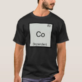 Co-Dependent Funny Chemistry Element Symbol T-Shir T-Shirt (Vorderseite)