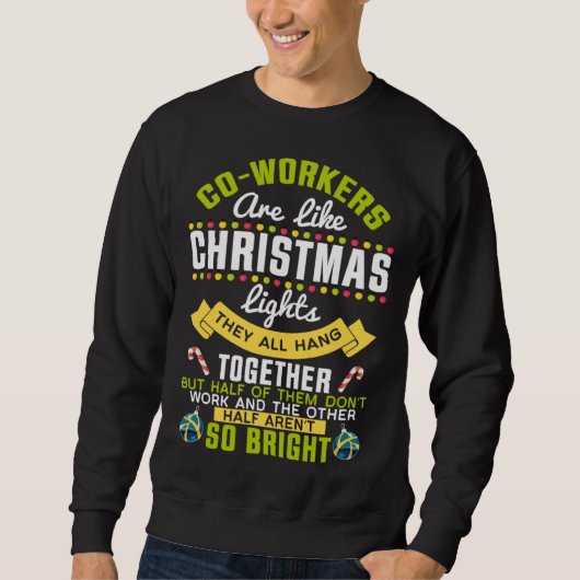 Co-workers Are Like Christmas Lights Funny Christm Sweatshirt (Vorderseite)