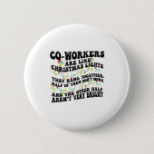 Co-workers Are Like Christmas Lights They Hang Tog Button (Vorderseite)