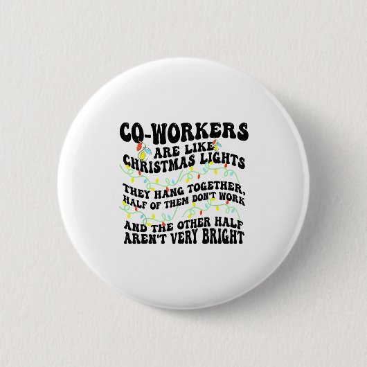 Co-workers Are Like Christmas Lights They Hang Tog Button (Vorderseite)