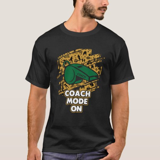 Coach-Modus On Coachen Spaß Mentor Trainer Sayin T-Shirt (Vorderseite)