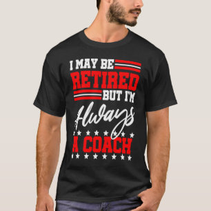 Coach Retirement Party Basketball Fußball Baseball T-Shirt
