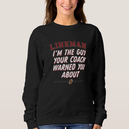 Coach Warned You Football Lineman Quote Sweatshirt (Vorderseite)