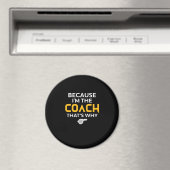 Coach - weil ich der Coach bin, deshalb Magnet (In Situ (Geschirrspüler))