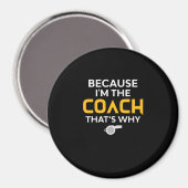 Coach - weil ich der Coach bin, deshalb Magnet (Vorderseite/Rückseite)