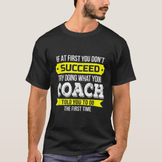 Coach Wenn Sie zuerst nicht erfolgreich Funny Gift T-Shirt