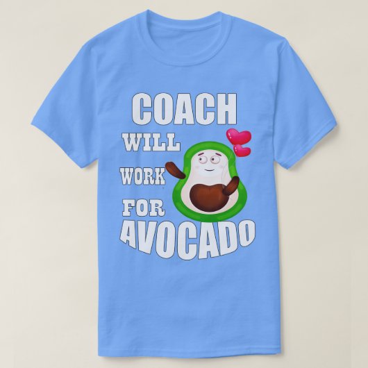 Coach wird für Avocado arbeiten T-Shirt (Design vorne)
