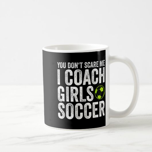 Coaches Gift You Don't E Me I Coach Girls - Soccer Kaffeetasse (Rechts)