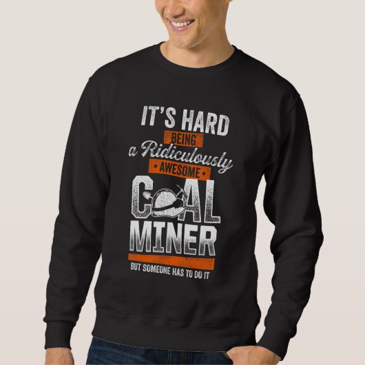 Coal Miner Awesome Mining Mine Worker Sweatshirt (Vorderseite)