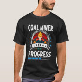 Coal Miner In Progress Trainee Student T-Shirt (Vorderseite)