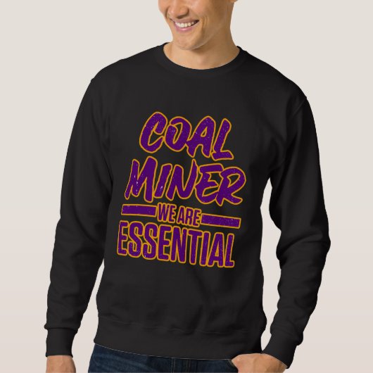 Coal Miner Mining Mine Worker Sweatshirt (Vorderseite)